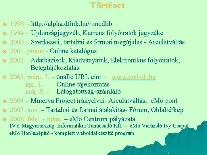 Történet u u u u u 1998 - http: //alpha. dfmk. hu/~medlib 1999 -