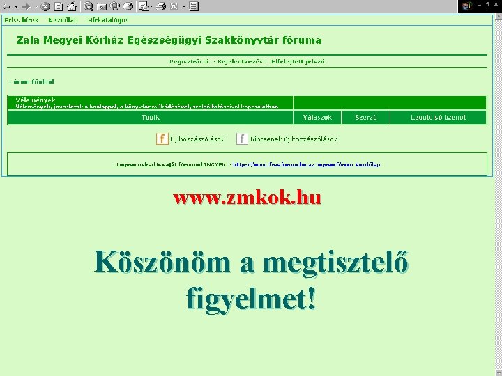 www. zmkok. hu Köszönöm a megtisztelő figyelmet! 