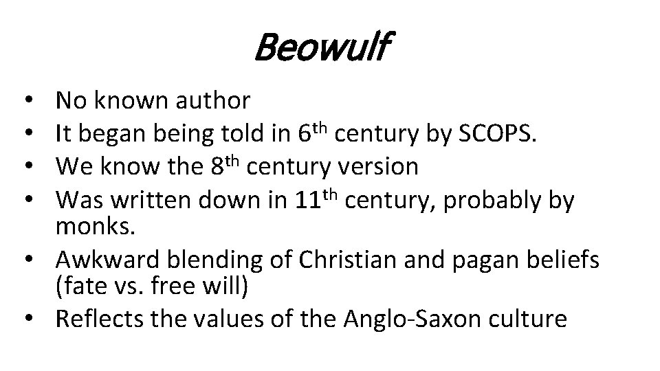 Beowulf No known author It began being told in 6 th century by SCOPS.