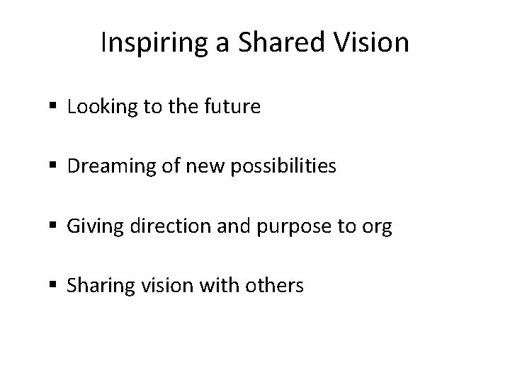 Inspiring a Shared Vision § Looking to the future § Dreaming of new possibilities
