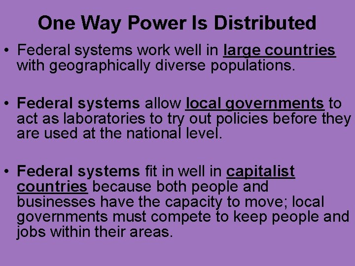 One Way Power Is Distributed • Federal systems work well in large countries with