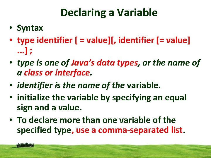 Declaring a Variable • Syntax • type identifier [ = value][, identifier [= value].