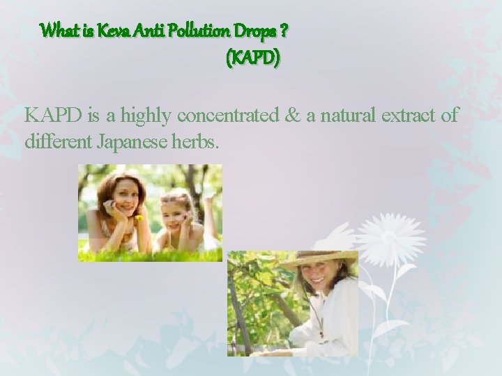What is Keva Anti Pollution Drops ? (KAPD) KAPD is a highly concentrated &