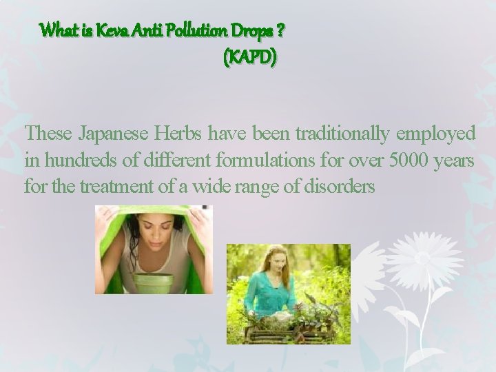 What is Keva Anti Pollution Drops ? (KAPD) These Japanese Herbs have been traditionally