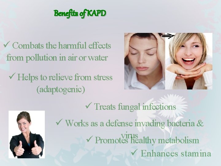 Benefits of KAPD ü Combats the harmful effects from pollution in air or water