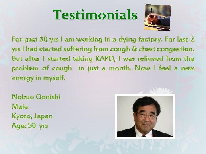 Testimonials For past 30 yrs I am working in a dying factory. For last