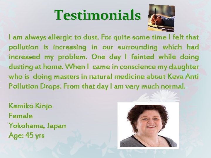 Testimonials I am always allergic to dust. For quite some time I felt that