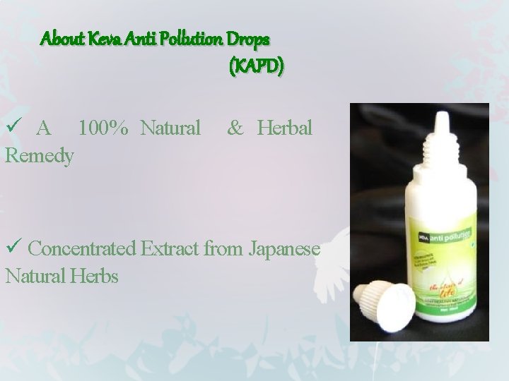 About Keva Anti Pollution Drops (KAPD) ü A 100% Natural Remedy & Herbal ü