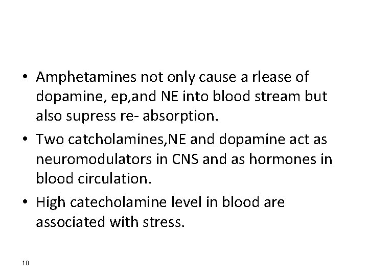  • Amphetamines not only cause a rlease of dopamine, ep, and NE into