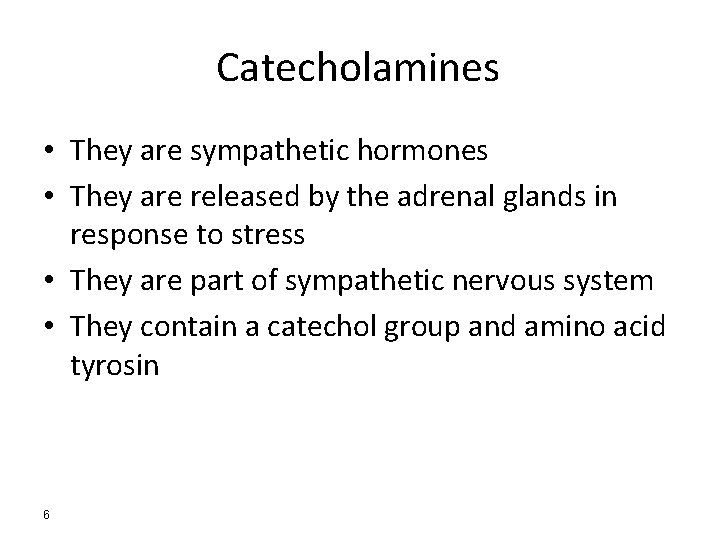 Catecholamines • They are sympathetic hormones • They are released by the adrenal glands