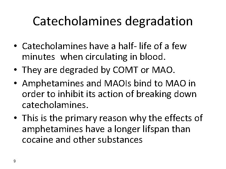 Catecholamines degradation • Catecholamines have a half- life of a few minutes when circulating