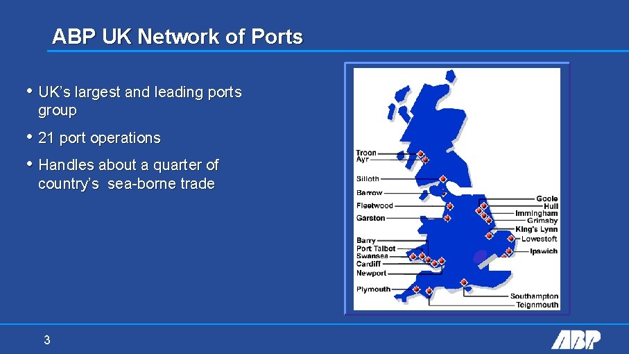 ABP UK Network of Ports • UK’s largest and leading ports group • 21