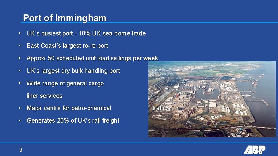 Port of Immingham • UK’s busiest port - 10% UK sea-borne trade • East