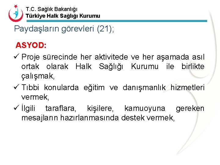 T. C. Sağlık Bakanlığı Türkiye Halk Sağlığı Kurumu Paydaşların görevleri (21); ASYOD: ü Proje