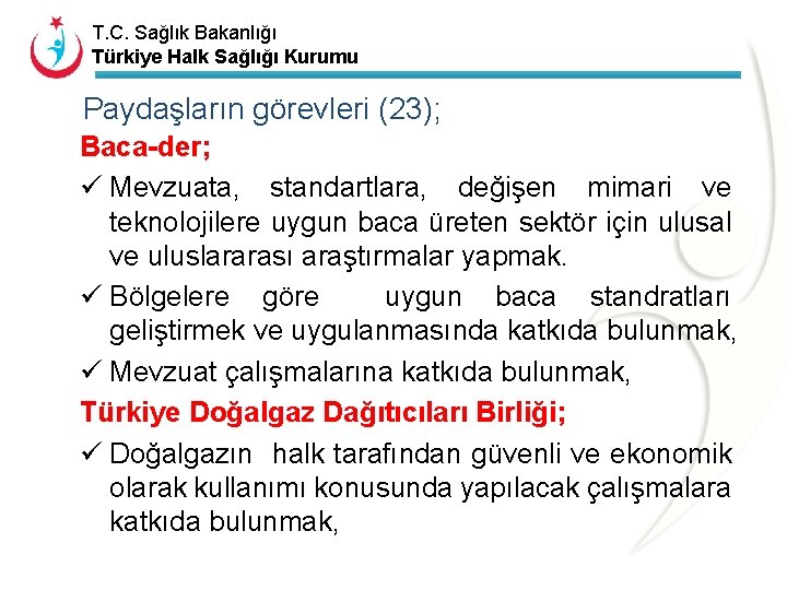 T. C. Sağlık Bakanlığı Türkiye Halk Sağlığı Kurumu Paydaşların görevleri (23); Baca-der; ü Mevzuata,