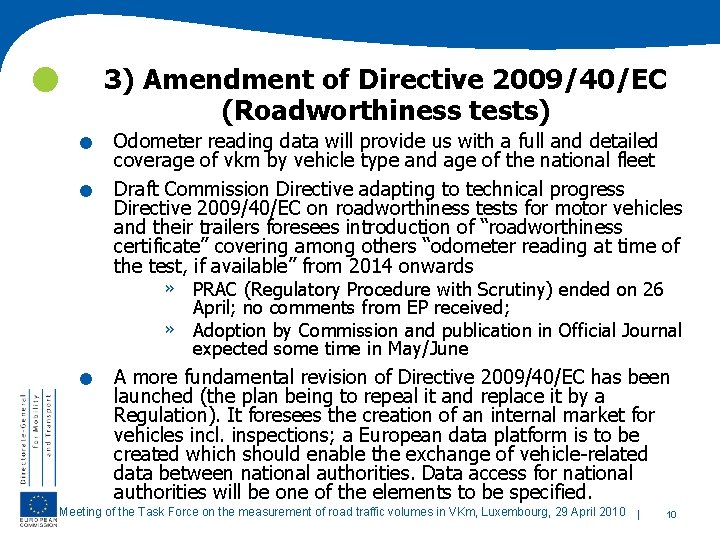  . . 3) Amendment of Directive 2009/40/EC (Roadworthiness tests) Odometer reading data will