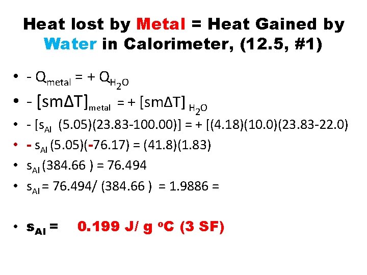 Heat lost by Metal = Heat Gained by Water in Calorimeter, (12. 5, #1) Heat lost by Metal = Heat Gained by Water in Calorimeter, (12. 5, #1)