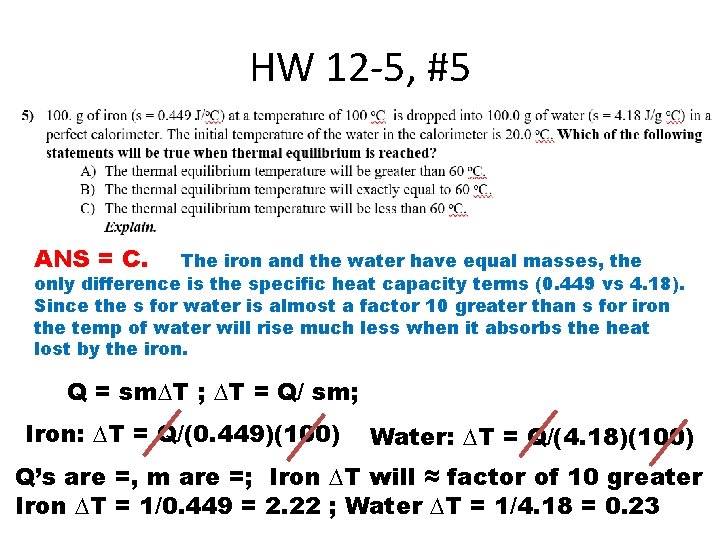 HW 12 -5, #5 ANS = C. The iron and the water have equal HW 12 -5, #5 ANS = C. The iron and the water have equal