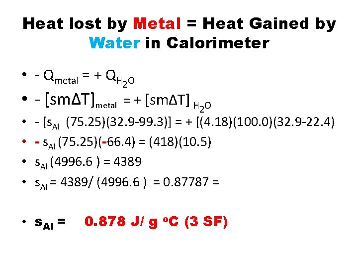 Heat lost by Metal = Heat Gained by Water in Calorimeter • - Qmetal Heat lost by Metal = Heat Gained by Water in Calorimeter • - Qmetal