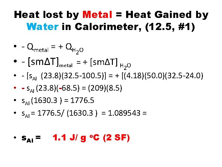 Heat lost by Metal = Heat Gained by Water in Calorimeter, (12. 5, #1) Heat lost by Metal = Heat Gained by Water in Calorimeter, (12. 5, #1)