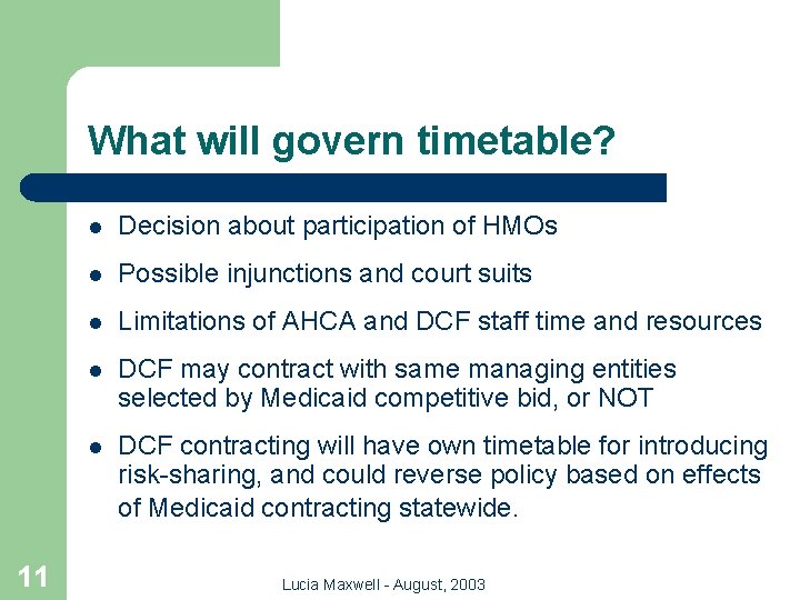 What will govern timetable? 11 l Decision about participation of HMOs l Possible injunctions