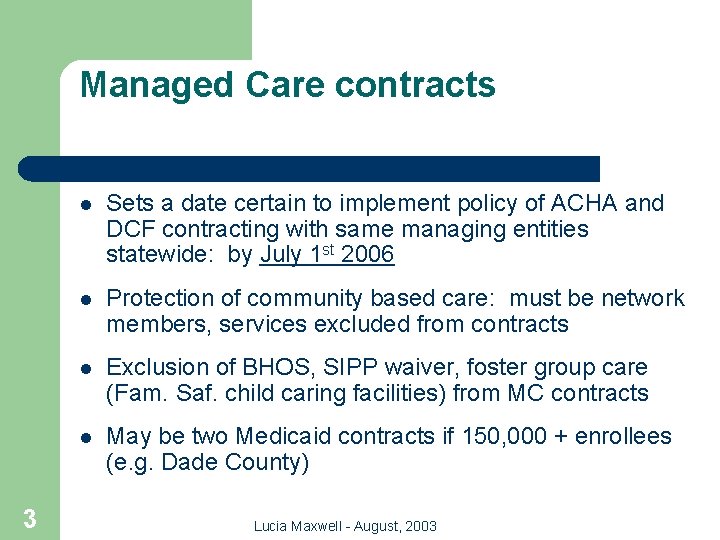 Managed Care contracts 3 l Sets a date certain to implement policy of ACHA