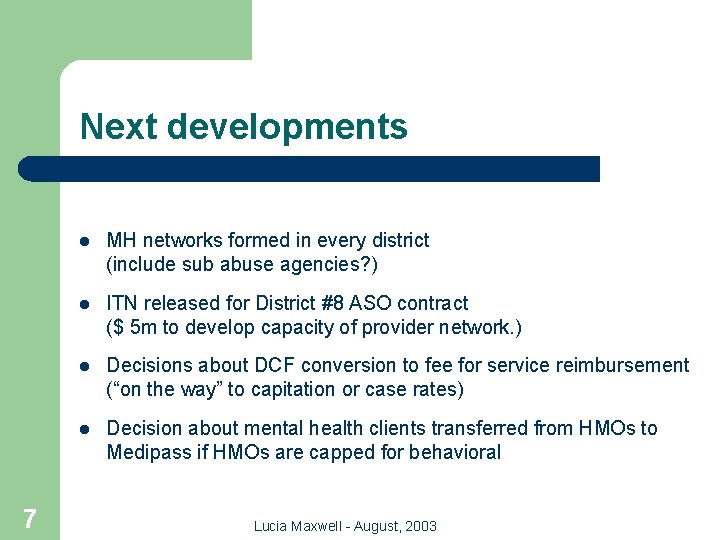 Next developments 7 l MH networks formed in every district (include sub abuse agencies?