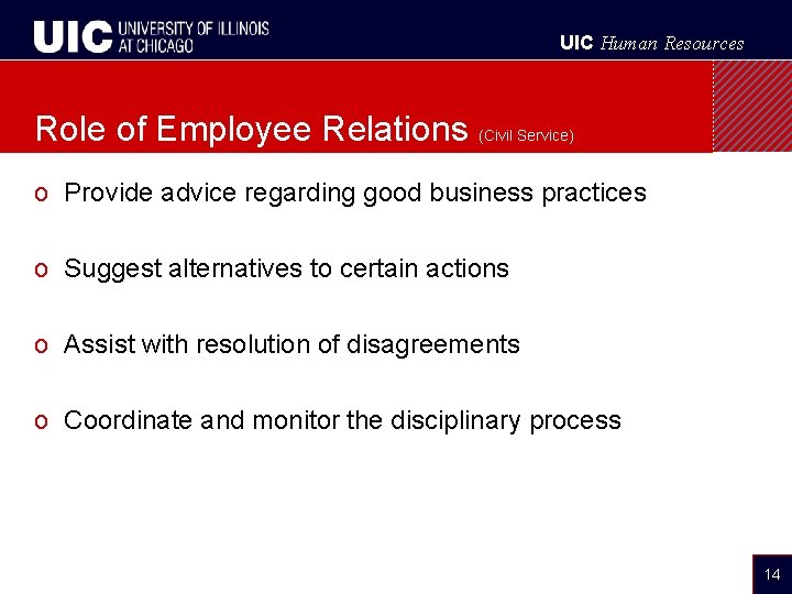 UIC Human Resources Role of Employee Relations (Civil Service) o Provide advice regarding good