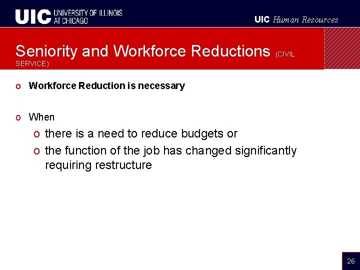 UIC Human Resources Seniority and Workforce Reductions (CIVIL SERVICE) o Workforce Reduction is necessary