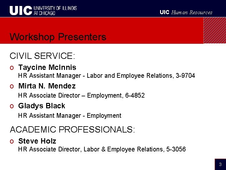 UIC Human Resources Workshop Presenters CIVIL SERVICE: o Taycine Mc. Innis HR Assistant Manager