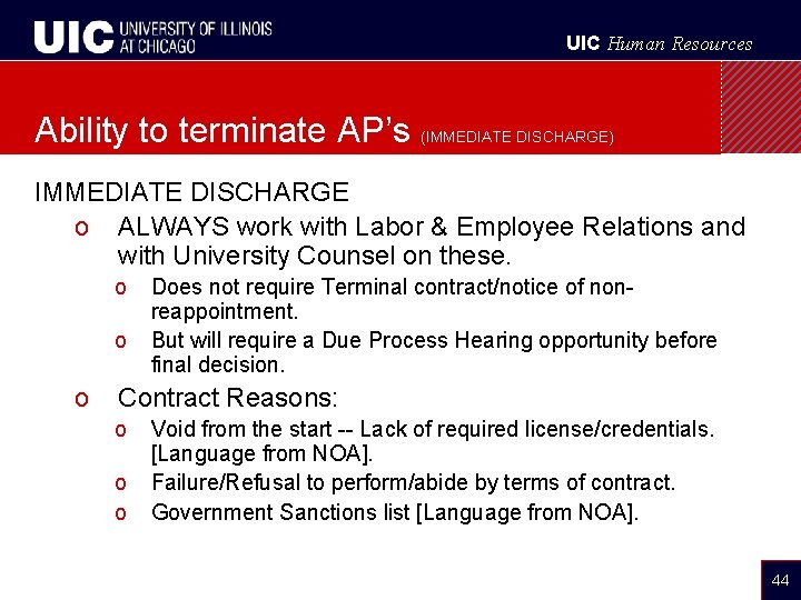 UIC Human Resources Ability to terminate AP’s (IMMEDIATE DISCHARGE) IMMEDIATE DISCHARGE o ALWAYS work