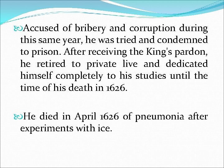  Accused of bribery and corruption during this same year, he was tried and