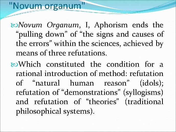 "Novum organum" Novum Organum, I, Aphorism ends the “pulling down” of “the signs and