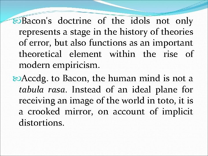  Bacon's doctrine of the idols not only represents a stage in the history