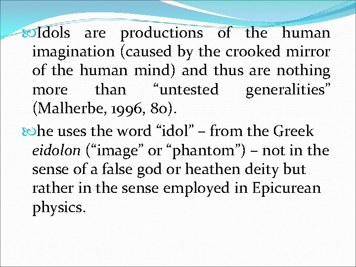  Idols are productions of the human imagination (caused by the crooked mirror of