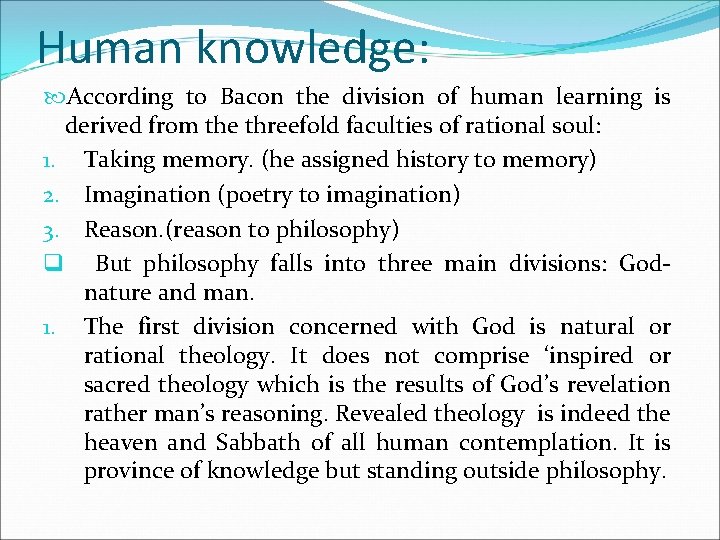 Human knowledge: According to Bacon the division of human learning is derived from the