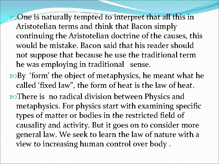  One is naturally tempted to interpret that all this in Aristotelian terms and