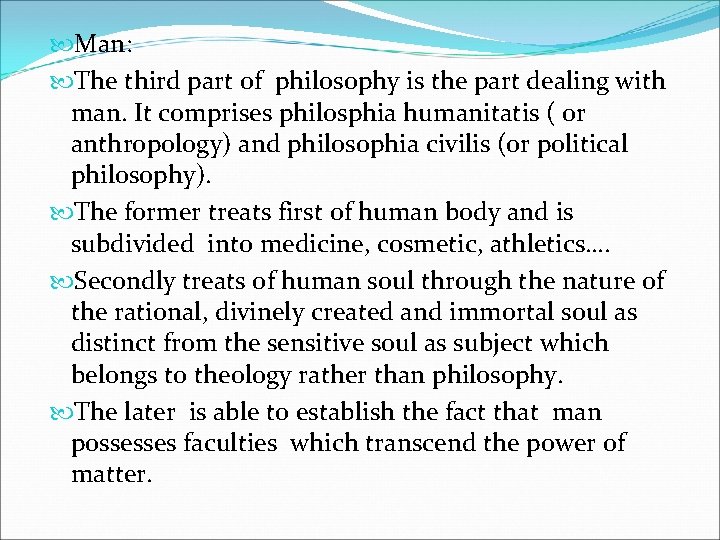  Man: The third part of philosophy is the part dealing with man. It