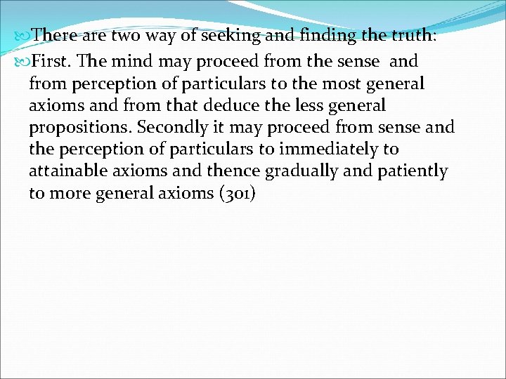  There are two way of seeking and finding the truth: First. The mind