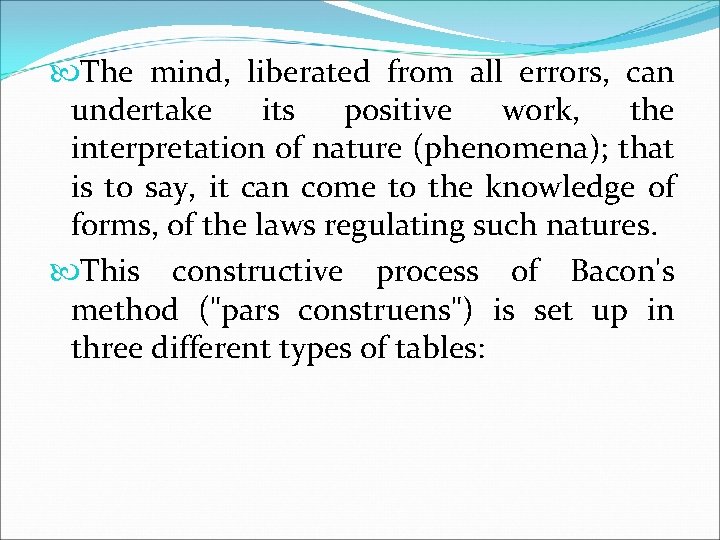  The mind, liberated from all errors, can undertake its positive work, the interpretation