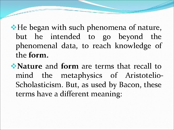 v. He began with such phenomena of nature, but he intended to go beyond