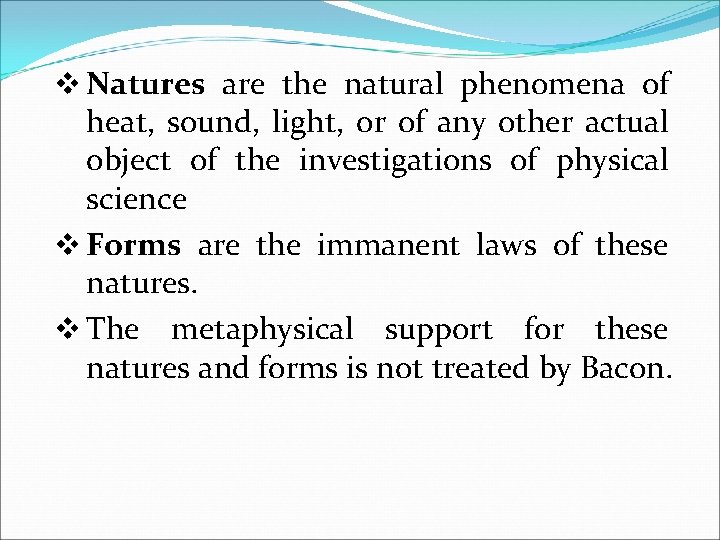 v Natures are the natural phenomena of heat, sound, light, or of any other