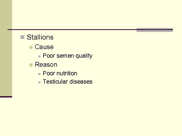 n Stallions n Cause n n Poor semen quality Reason n n Poor nutrition