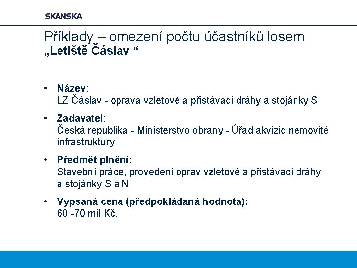 Příklady – omezení počtu účastníků losem „Letiště Čáslav “ • Název: LZ Čáslav -