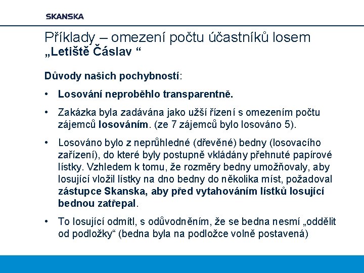 Příklady – omezení počtu účastníků losem „Letiště Čáslav “ Důvody našich pochybností: • Losování