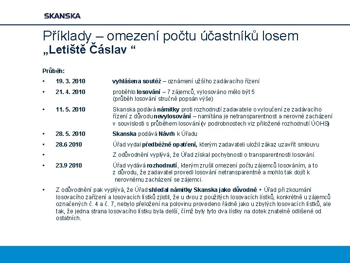 Příklady – omezení počtu účastníků losem „Letiště Čáslav “ Průběh: • 19. 3. 2010