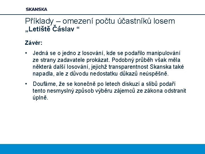 Příklady – omezení počtu účastníků losem „Letiště Čáslav “ Závěr: • Jedná se o