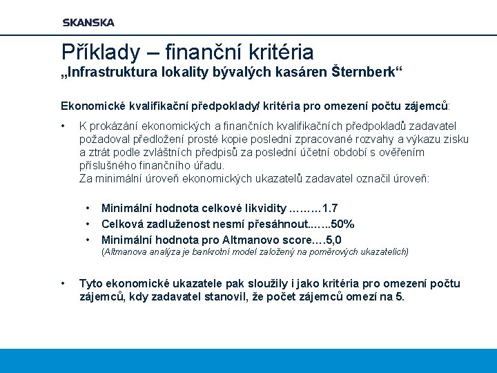 Příklady – finanční kritéria „Infrastruktura lokality bývalých kasáren Šternberk“ Ekonomické kvalifikační předpoklady/ kritéria pro