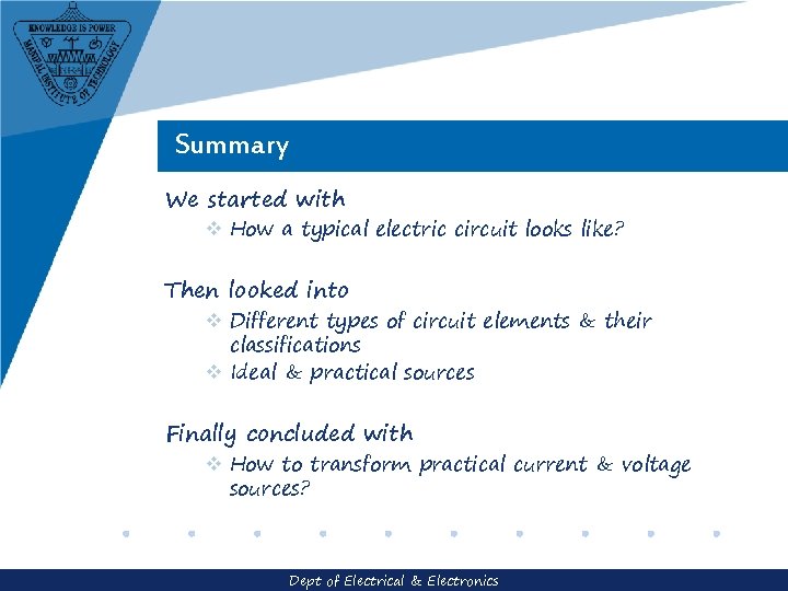 Summary We started with v How a typical electric circuit looks like? Then looked Summary We started with v How a typical electric circuit looks like? Then looked