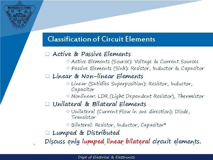Classification of Circuit Elements q Active & Passive Elements v Active Elements (Source): Voltage